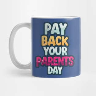National Pay Back Your Parents Day Mug